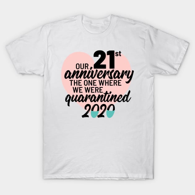 Our 21st Anniversary The One Where We Were Quarantined 2020 T-Shirt by TheBlendedRack